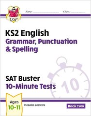 KS2 English SAT Buster 10-Minute Tests: Grammar, Punctuation & Spelling - Book 2 (for 2024) cena un informācija | Grāmatas pusaudžiem un jauniešiem | 220.lv