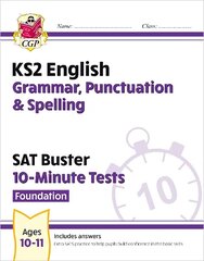 KS2 English SAT Buster 10-Minute Tests: Grammar, Punctuation & Spelling - Foundation (for 2024) цена и информация | Книги для подростков и молодежи | 220.lv