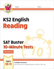 KS2 English SAT Buster 10-Minute Tests: Reading - Stretch (for the 2024 tests) цена и информация | Книги для подростков и молодежи | 220.lv