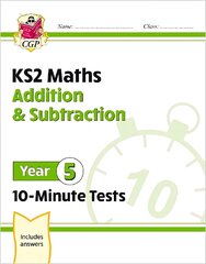 KS2 Year 5 Maths 10-Minute Tests: Addition & Subtraction cena un informācija | Grāmatas pusaudžiem un jauniešiem | 220.lv