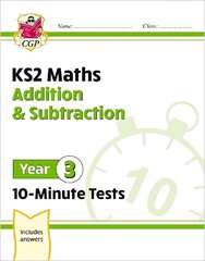 KS2 Year 3 Maths 10-Minute Tests: Addition & Subtraction cena un informācija | Grāmatas pusaudžiem un jauniešiem | 220.lv
