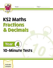 KS2 Year 4 Maths 10-Minute Tests: Fractions & Decimals цена и информация | Книги для подростков и молодежи | 220.lv