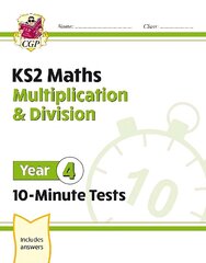 KS2 Year 4 Maths 10-Minute Tests: Multiplication & Division цена и информация | Книги для подростков и молодежи | 220.lv