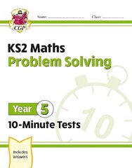 KS2 Year 5 Maths 10-Minute Tests: Problem Solving cena un informācija | Grāmatas pusaudžiem un jauniešiem | 220.lv