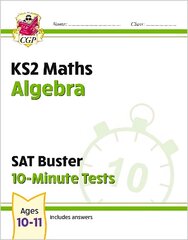 KS2 Maths SAT Buster 10-Minute Tests - Algebra (for the 2024 tests) цена и информация | Книги для подростков и молодежи | 220.lv