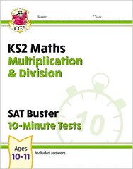 KS2 Maths SAT Buster 10-Minute Tests - Multiplication & Division (for the 2024 tests) цена и информация | Книги для подростков  | 220.lv