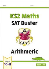 KS2 Maths SAT Buster: Arithmetic - Book 2 (for the 2024 tests) cena un informācija | Grāmatas pusaudžiem un jauniešiem | 220.lv