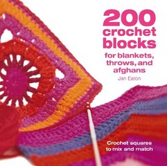 200 Crochet Blocks for Blankets, Throws and Afghans: Crochet Squares to Mix-and-Match цена и информация | Книги о питании и здоровом образе жизни | 220.lv