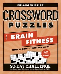 Crossword Puzzles for Brain Fitness: 90-Day Challenge to Sharpen the Mind and Strengthen Cognitive Skills Enlarged Print cena un informācija | Grāmatas par veselīgu dzīvesveidu un uzturu | 220.lv