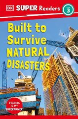 DK Super Readers Level 3 Built to Survive Natural Disasters cena un informācija | Grāmatas pusaudžiem un jauniešiem | 220.lv