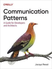 Communication Patterns: A Guide for Developers and Architects cena un informācija | Ekonomikas grāmatas | 220.lv