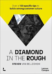 diamond in the rough: Over a 100 specific tips to build a strong customer culture cena un informācija | Ekonomikas grāmatas | 220.lv