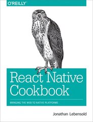 React Native Cookbook: Bringing the Web to Native Platforms цена и информация | Книги по экономике | 220.lv