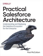 Practical Salesforce Architecture: Understanding and Deploying the Salesforce Ecosystem for the Enterprise цена и информация | Книги по экономике | 220.lv