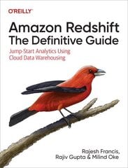 Amazon Redshift: The Definitive Guide: Jump-Start Analytics Using Cloud Data Warehousing цена и информация | Книги по экономике | 220.lv