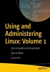 Using and Administering Linux: Volume 1: Zero to SysAdmin: Getting Started 2nd ed. цена и информация | Книги по экономике | 220.lv