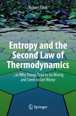 Entropy and the Second Law of Thermodynamics: ... or Why Things Tend to Go Wrong and Seem to Get Worse 1st ed. 2023 цена и информация | Книги по экономике | 220.lv