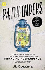 Pathfinders: Extraordinary Stories of People Like You on the Quest for Financial Independence-And How to Join Them cena un informācija | Ekonomikas grāmatas | 220.lv