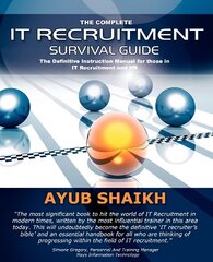 Complete IT Recruitment Survival Guide: The Ultimate Instruction Manual for IT Recruitment Consultants and HR UK ed. cena un informācija | Ekonomikas grāmatas | 220.lv