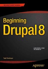 Beginning Drupal 8 1st ed. цена и информация | Книги по экономике | 220.lv