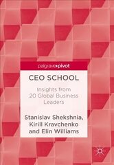 CEO School: Insights from 20 Global Business Leaders 1st ed. 2018 цена и информация | Книги по экономике | 220.lv