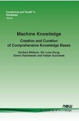 Machine Knowledge: Creation and Curation of Comprehensive Knowledge Bases цена и информация | Книги по экономике | 220.lv
