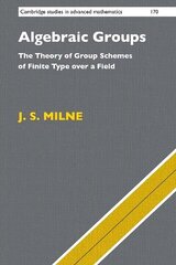 Algebraic Groups: The Theory of Group Schemes of Finite Type over a Field цена и информация | Книги по экономике | 220.lv