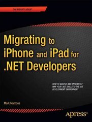 Migrating to iPhone and iPad for .NET Developers 1st ed. cena un informācija | Ekonomikas grāmatas | 220.lv