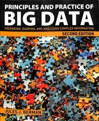 Principles and Practice of Big Data: Preparing, Sharing, and Analyzing Complex Information 2nd edition cena un informācija | Ekonomikas grāmatas | 220.lv