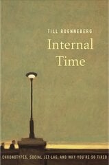 Internal Time: Chronotypes, Social Jet Lag, and Why You're So Tired цена и информация | Книги по экономике | 220.lv