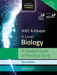 WJEC & Eduqas A Level Biology: A Student Guide to Practical Work цена и информация | Книги по экономике | 220.lv
