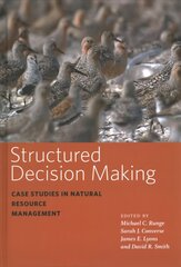 Structured Decision Making: Case Studies in Natural Resource Management цена и информация | Книги по экономике | 220.lv