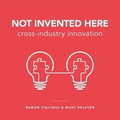 Not Invented Here: Cross-industry Innovation cena un informācija | Ekonomikas grāmatas | 220.lv