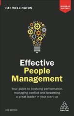 Effective People Management: Your Guide to Boosting Performance, Managing Conflict and Becoming a Great Leader in Your Start Up 2nd Revised edition цена и информация | Книги по экономике | 220.lv