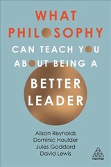 What Philosophy Can Teach You About Being a Better Leader цена и информация | Книги по экономике | 220.lv