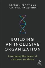 Building an Inclusive Organization: Leveraging the Power of a Diverse Workforce cena un informācija | Ekonomikas grāmatas | 220.lv