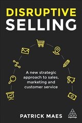 Disruptive Selling: A New Strategic Approach to Sales, Marketing and Customer Service цена и информация | Книги по экономике | 220.lv