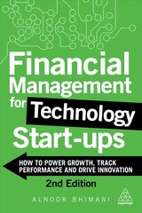 Financial Management for Technology Start-Ups: How to Power Growth, Track Performance and Drive Innovation 2nd Revised edition цена и информация | Книги по экономике | 220.lv