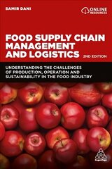 Food Supply Chain Management and Logistics: Understanding the Challenges of Production, Operation and Sustainability in the Food Industry 2nd Revised edition cena un informācija | Ekonomikas grāmatas | 220.lv