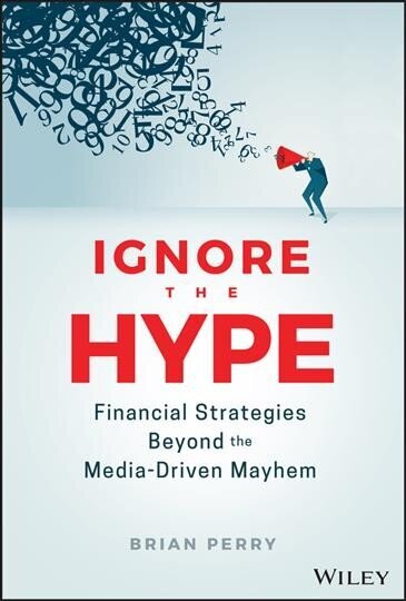 Ignore the Hype: Financial Strategies Beyond the Media-Driven Mayhem cena un informācija | Ekonomikas grāmatas | 220.lv