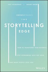 Storytelling Edge: How to Transform Your Business, Stop Screaming into the Void, and Make People Love You cena un informācija | Ekonomikas grāmatas | 220.lv