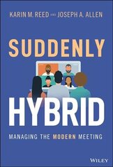 Suddenly Hybrid: Managing the Modern Meeting cena un informācija | Ekonomikas grāmatas | 220.lv