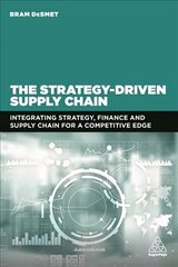 Strategy-Driven Supply Chain: Integrating Strategy, Finance and Supply Chain for a Competitive Edge cena un informācija | Ekonomikas grāmatas | 220.lv