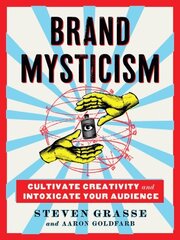 Brand Mysticism: Cultivate Creativity and Intoxicate Your Audience цена и информация | Книги по экономике | 220.lv