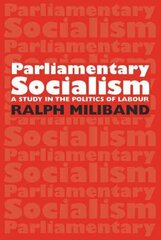 Parliamentary Socialism: A Study in the Politics of Labour 2nd Revised edition цена и информация | Книги по социальным наукам | 220.lv