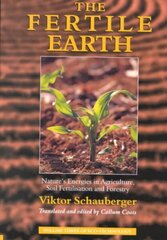 Fertile Earth: Nature's Energies in Agriculture, Soil Fertilisation and Forestry цена и информация | Книги по социальным наукам | 220.lv