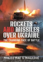 Rockets and Missiles Over Ukraine: The Changing Face of Battle цена и информация | Книги по социальным наукам | 220.lv