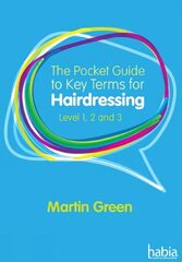 Pocket Guide to Key Terms for Hairdressing: Level 1, 2 and 3 New edition цена и информация | Книги по социальным наукам | 220.lv