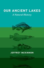 Our Ancient Lakes: A Natural History cena un informācija | Sociālo zinātņu grāmatas | 220.lv