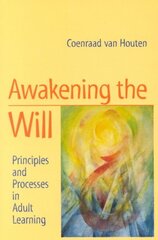 Awakening the Will: Principles and Processes in Adult Learning 2nd Revised edition cena un informācija | Sociālo zinātņu grāmatas | 220.lv